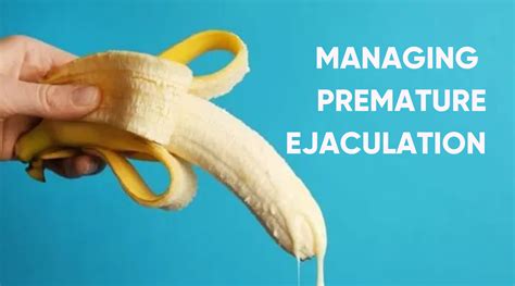 Managing premature ejaculation